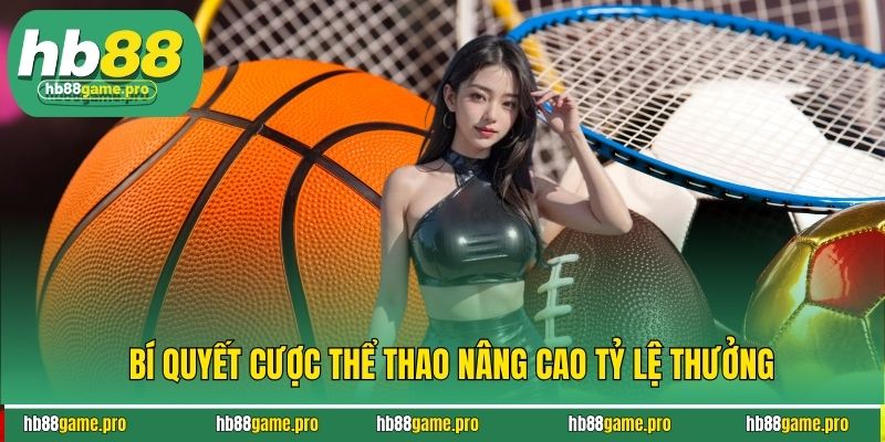 Bí quyết cược thể thao nâng cao tỷ lệ thưởng