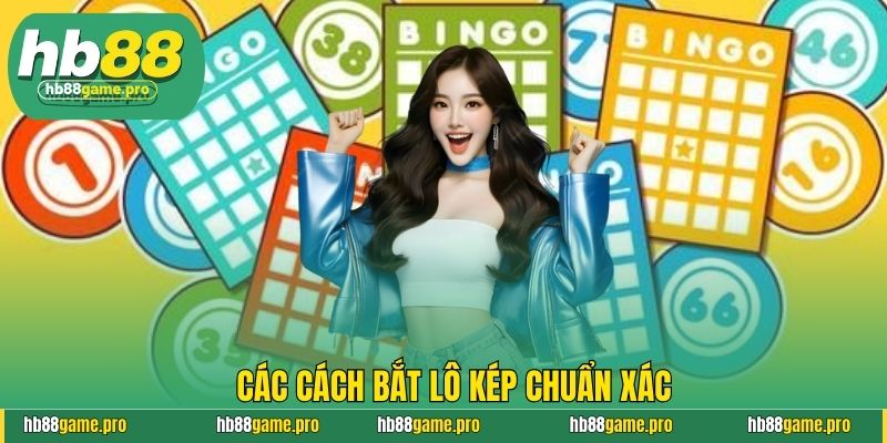 Các cách bắt lô kép chuẩn xác