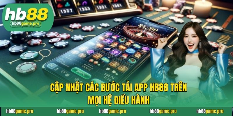Tải App HB88 - Cập Nhật Các Bước Chi Tiết, Nhanh Chóng Nhất