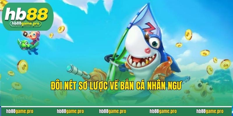 Đôi nét sơ lược về bắn cá nhân ngư