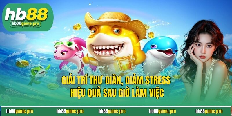 Giải trí thư giãn, giảm stress hiệu quả sau giờ làm việc