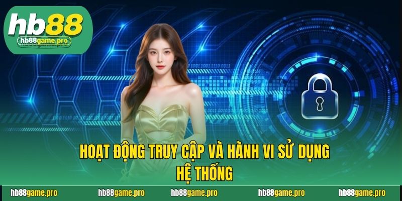 Hoạt động truy cập và hành vi sử dụng hệ thống