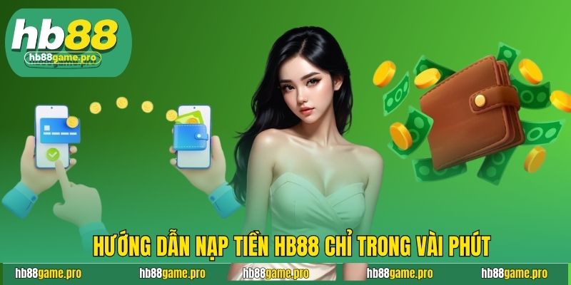Những phương thức được hỗ trợ khi nạp tiền HB88