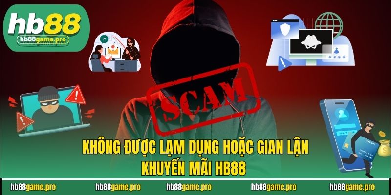 Không được lạm dụng hoặc gian lận khuyến mãi HB88