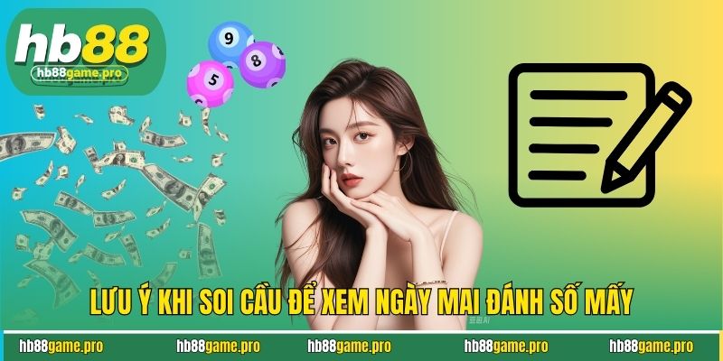 Lưu ý khi soi cầu để xem ngày mai đánh số mấy
