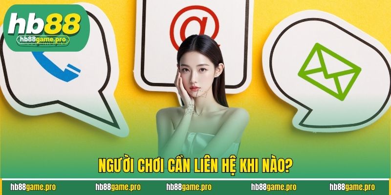 Người chơi cần liên hệ khi nào?