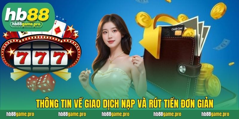 Thông tin về giao dịch nạp và rút tiền đơn giản