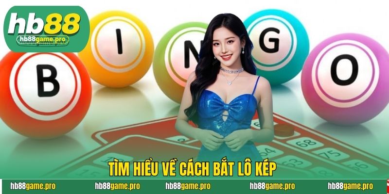 Tìm hiểu về cách bắt lô kép