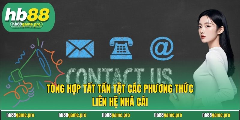 Tổng hợp tất tần tật các phương thức liên hệ nhà cái