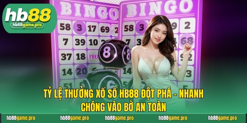 Tỷ lệ thưởng xổ số HB88 đột phá - Nhanh chóng vào bờ an toàn