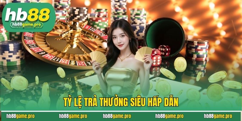 Tỷ lệ trả thưởng siêu hấp dẫn